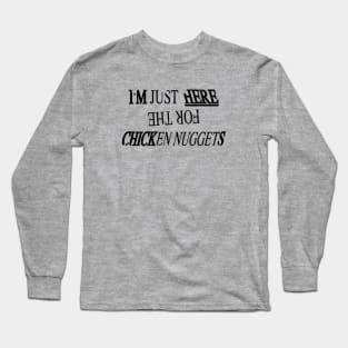 I'm Just Here Long Sleeve T-Shirt